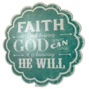 Metal Sign Faith Is Not Hoping God Can It Is Knowing He Will Christian Decor